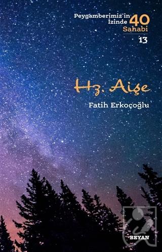 Hz. Aişe - Peygamberimiz'in İzinde 40 Sahabi/13