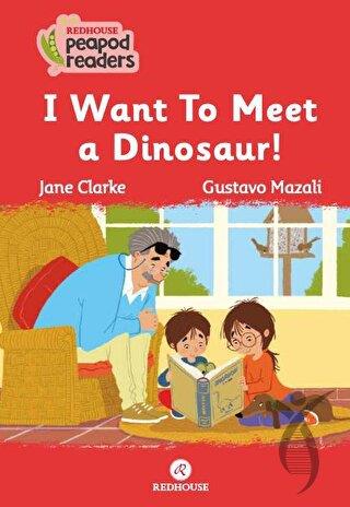 I want to Meet a Dinosaur !