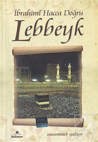 İbrahimi Hacca Doğru Lebbeyk