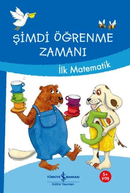 İlk Matematik - Şimdi Öğrenme Zamanı