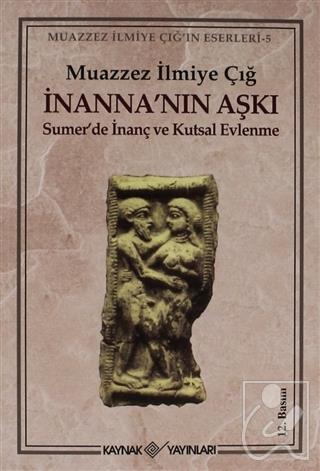 İnanna’nın Aşkı Sumer’de İnanç ve Kutsal Evlenme