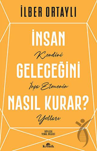 İnsan Geleceğini Nasıl Kurar?