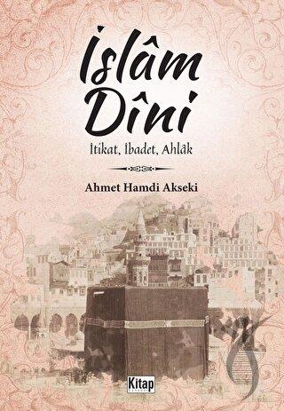 İslam Dini İtikat, İbadet, Ahlak