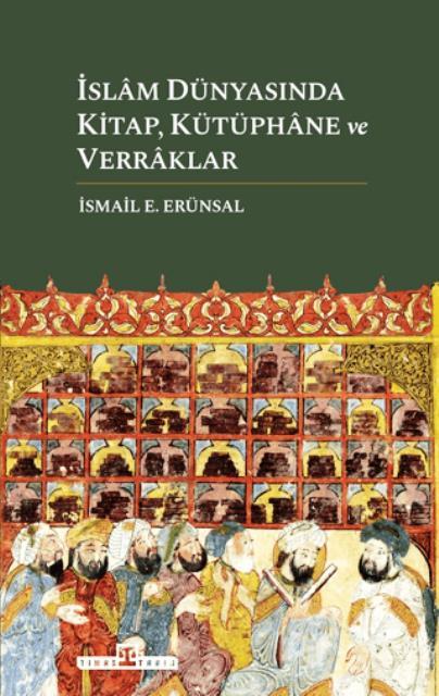 İslam Dünyasında Kitap, Kütüphane ve Verraklar (CİLTLİ)