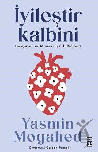 İyileştir Kalbini  Duygusal ve Manevi İyilik Rehberi