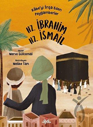Kabe’yi İnşa Eden Peygamberler: Hz. İbrahim - Hz. İsmail