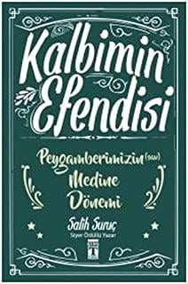 Kalbimin Efendisi - Peygamberimizin Medine Dönemi