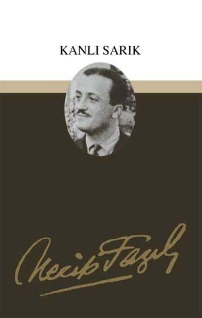 Kanlı Sarık : 30 - Necip Fazıl Bütün Eserleri