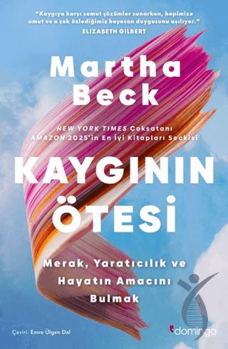 Kaygının O¨tesi: Merak, Yaratıcılık ve Hayatın Amacını Bulmak