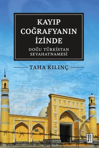 Kayıp Coğrafyanın İzinde: Doğu Türkistan Seyahatnamesi