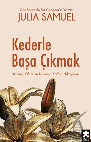 Kederle Başa Çıkmak Yaşam, Ölüm ve Hayatta Kalma Hikayeleri