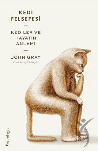 Kedi Felsefesi - Kediler ve Hayatın Anlamı