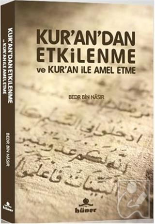 Kur’an’dan Etkilenme ve Kur’an ile Amel Etme