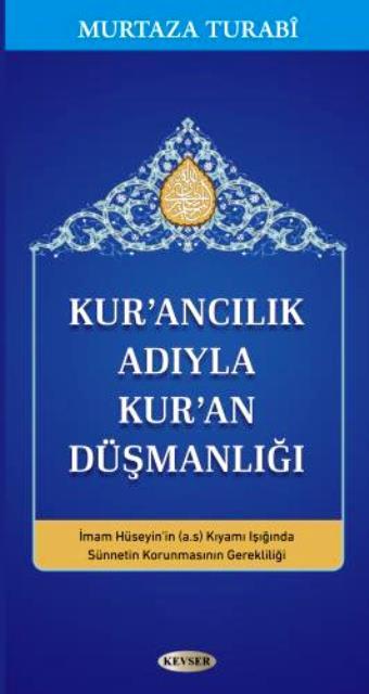 Kur'ancılık Adıyla Kur'an Düşmanlığı
