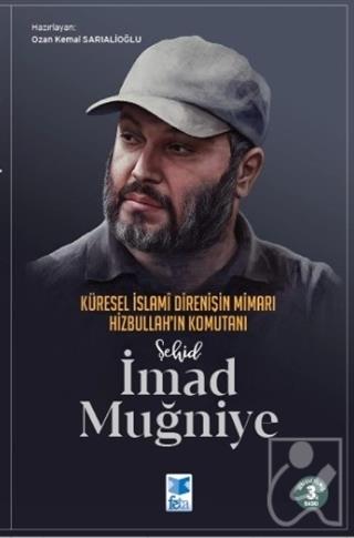Küresel İslami Direnişin Mimarı Hizbullah'ın Komutanı Şehid İmad Muğniye