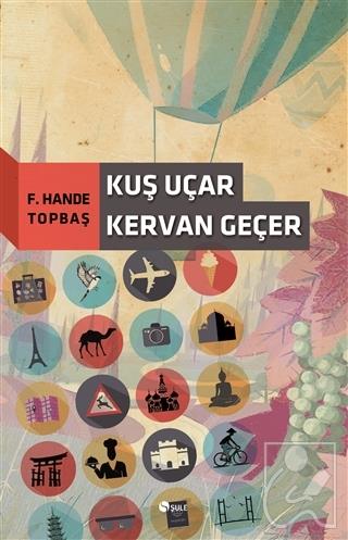 Kuş Uçar Kervan Geçer
