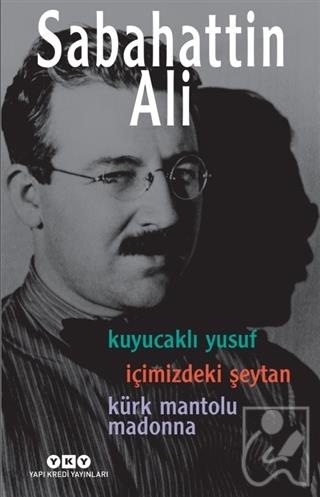 Kuyucaklı Yusuf / İçimizdeki Şeytan / Kürk Mantolu Madonna (3 Roman Tek Kitap)