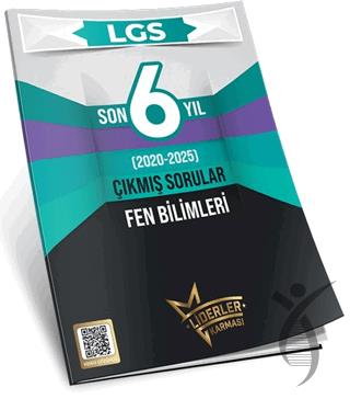 LGS Son 6 Yıl Fen Bilimleri Çıkmış Sorular (2020-2025)
