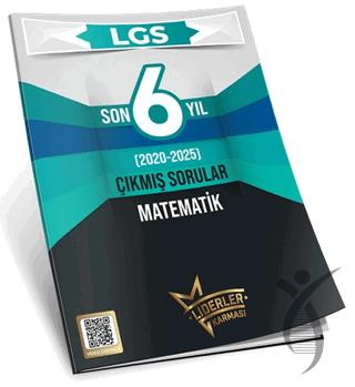 LGS Son 6 Yıl Matematik Çıkmış Sorular (2020-2025)