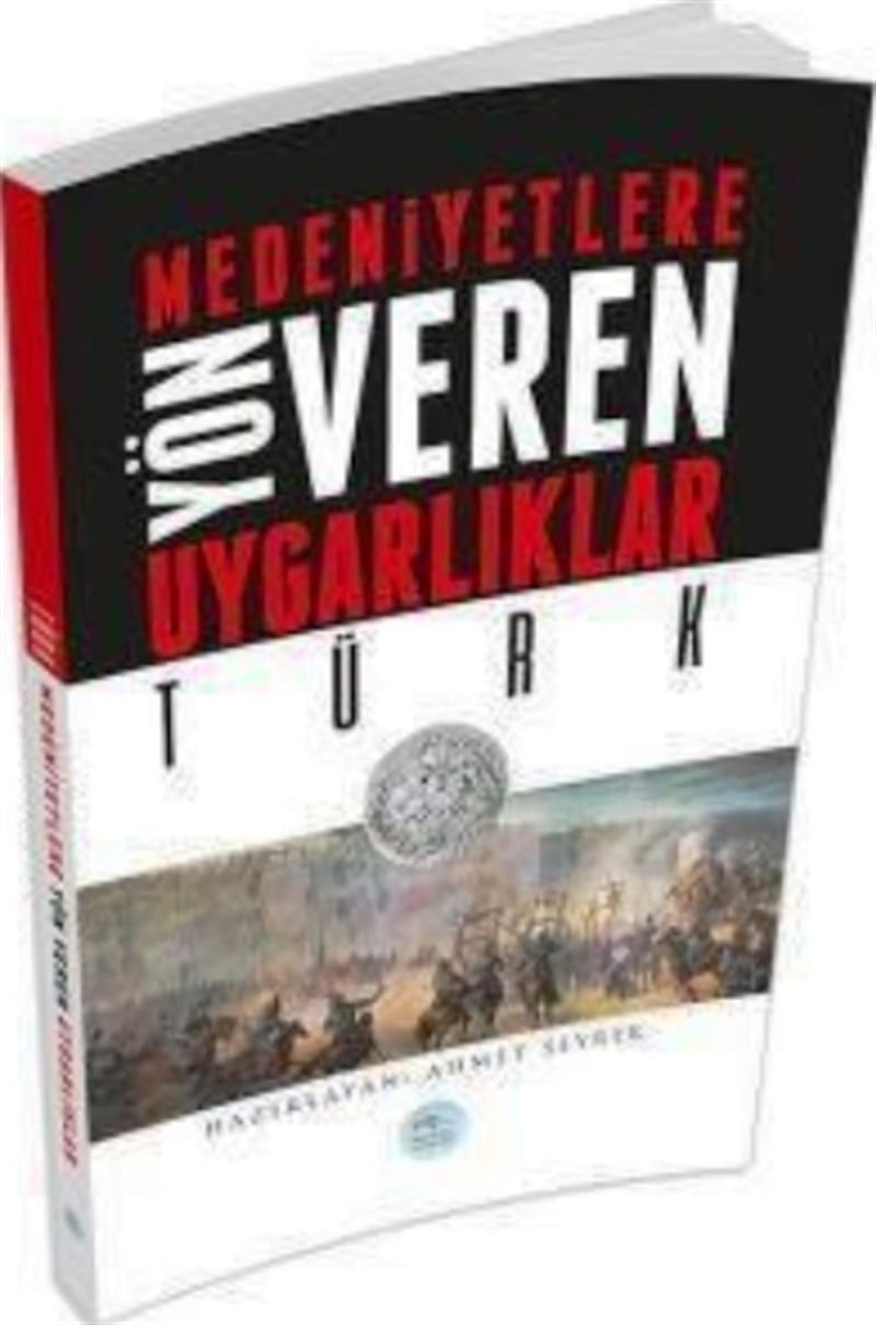 Medeniyetlere Yön Veren Uygarlıklar: Türk
