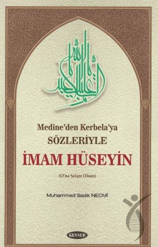 Medine’den Kerbela’ya Sözleriyle İmam Hüseyin