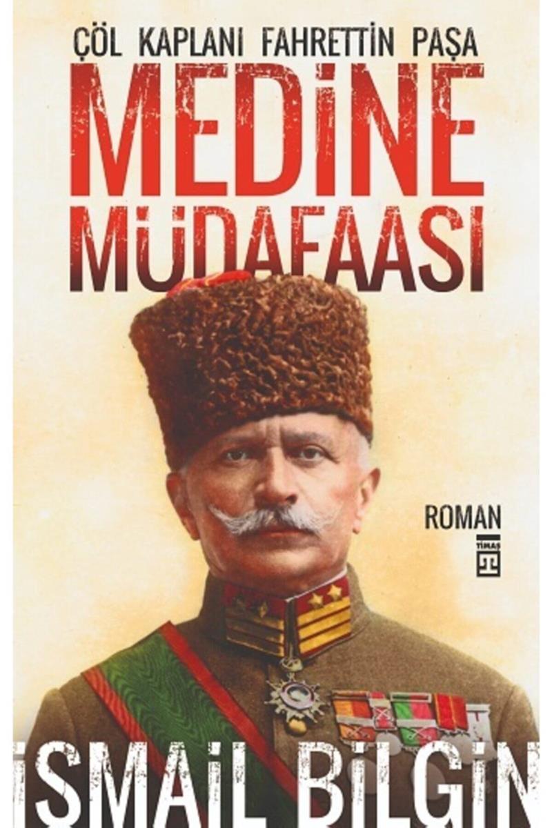 Medine Müdafaası  Çöl Kaplanı Fahrettin Paşa