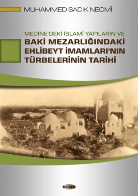 Medine'deki İslami Yapıların ve Baki Mezarlığındaki Ehlibeyt İmamları'nın Türbelerinin Tarihi