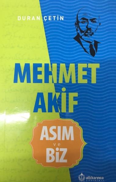 Mehmet Akif Asım ve Biz