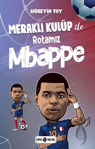 Meraklı Kulüp ile Rotamız Mbappe