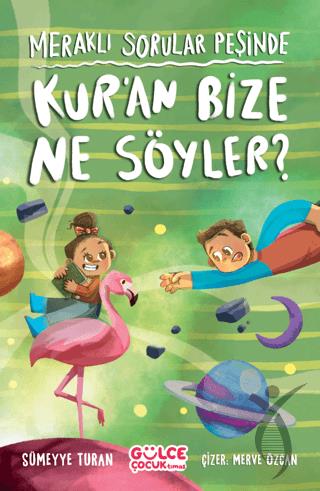 Meraklı Sorular Peşinde – Kur’an Bize Ne Söyler?
