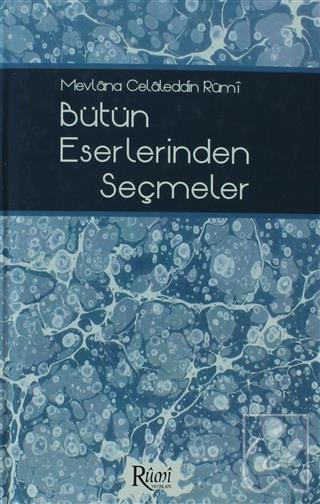 Mevlana Celaleddin Rumi Bütün Eserlerinden Seçmeler