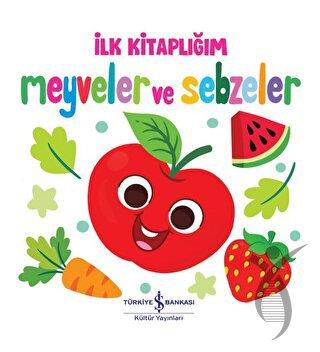 Meyveler ve Sebzeler - İlk Kitaplığım