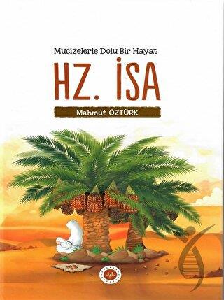 Mucizelerle Dolu Bir Hayat Hz İsa