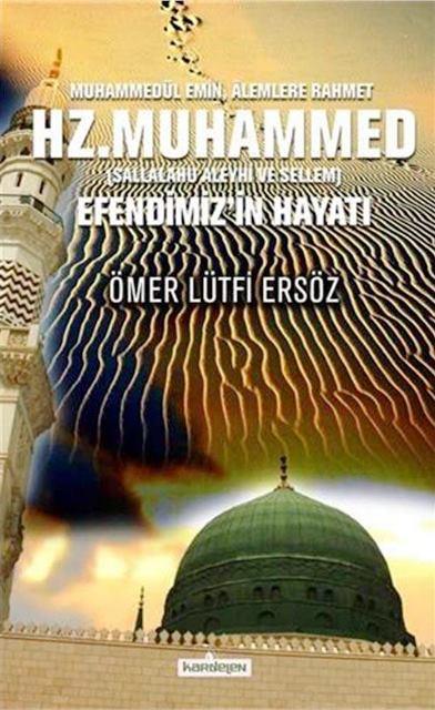 Muhammedül Emin, Alemlere Rahmet Hz. Muhammed (S.A.V) Efendimiz’in Hayatı