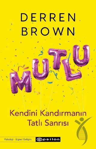 Mutlu: Kendini Kandırmanın Tatlı Sanrısı