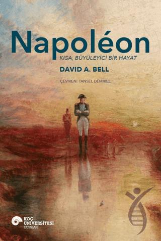 Napoleon - Kısa, Büyüleyici Bir Hayat