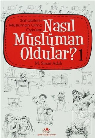 Nasıl Müslüman Oldular - 1 - Sahabilerin Müslüman Olma Öyküleri