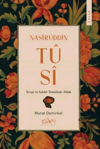 Nasirüddin Tusi & Sevgi ve Adalet Temelinde Ahlak