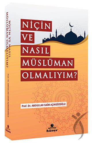 Niçin Ve Nasıl Müslüman Olmalıyım?