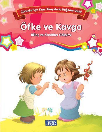 Öfke ve Kavga Çocuklar İçin Kısa Hikayelerle Değerler Dizisi