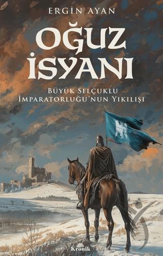 Oğuz İsyanı Büyük Selçuklu İmparatorluğu’nun Yıkılışı
