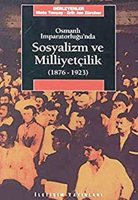 Osmanlı İmparatorluğu’nda Sosyalizm ve Milliyetçilik 1876-1923