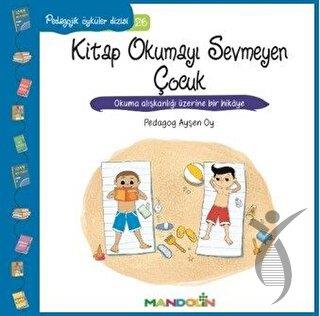 Pedagojik Öyküler: 26 Kitap Okumayı Sevmeyen Çocuk 