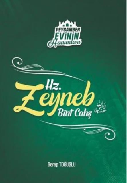 Peygamber Evinin Hanımları - Hz. Zeynep Bint Cahş