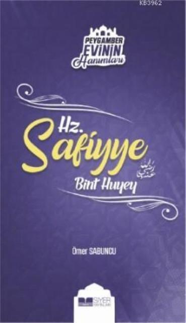 Peygamber Evinin Hanımları - Hz Safiyye Bint Huyey