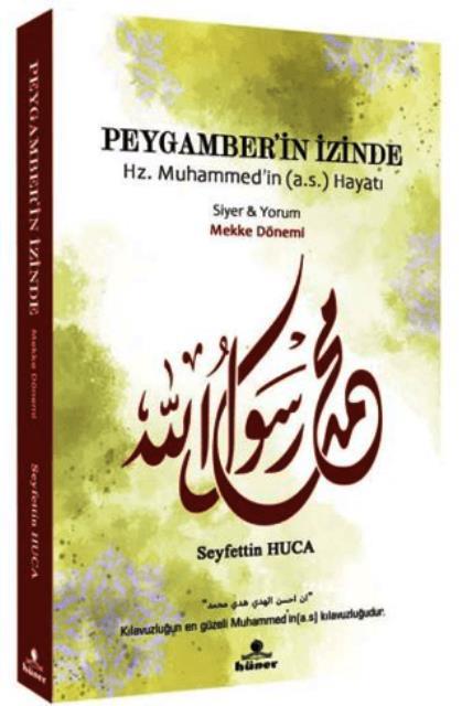 Peygamber’in İzinde Siyer ve Yorum Mekke Dönemi