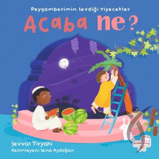 Peygamberimin Sevdiği Yiyecekler Acaba Ne? (Pencereli Kitap)