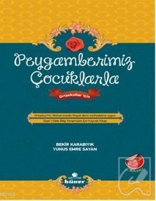 Peygamberimiz Çocuklarla Ortaokul Hz. Muhammedin Hayatı Dersi Müfredatına Uygun