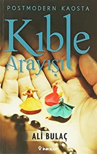 Postmodern Kaosta Kıble Arayışı