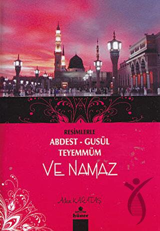 Resimlerle Abdest - Gusül - Teyemmüm ve Namaz